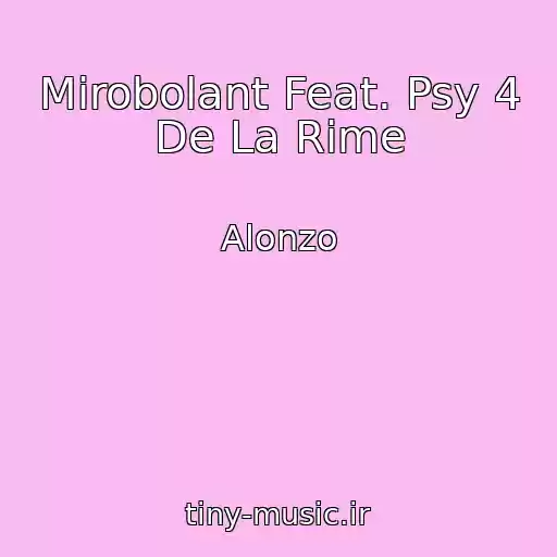کاور آهنگ Mirobolant Feat. Psy 4 De La Rime از Alonzo