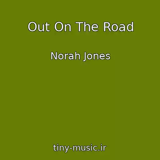 کاور آهنگ Out On The Road از Norah Jones