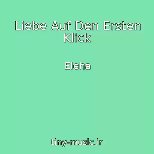 کاور آهنگ Liebe Auf Den Ersten Klick از Eleha