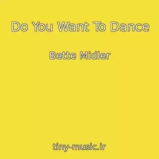 کاور آهنگ Do You Want To Dance از Bette Midler