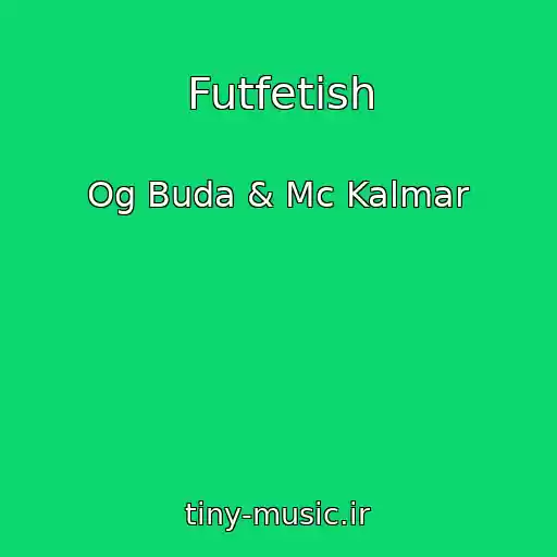 کاور آهنگ Futfetish از Og Buda & Mc Kalmar