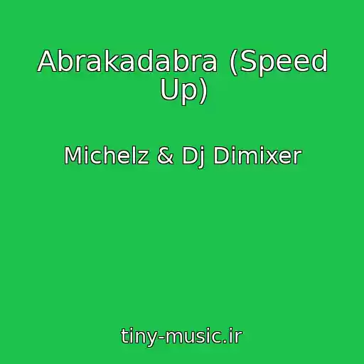 کاور آهنگ Abrakadabra (Speed Up) از Michelz & Dj Dimixer