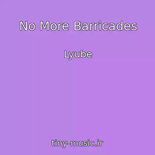 کاور آهنگ No More Barricades از Lyube