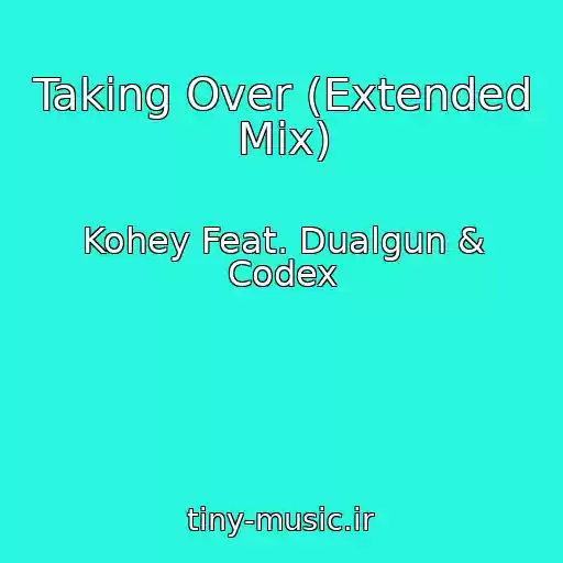 کاور آهنگ Taking Over (Extended Mix) از Kohey Feat. Dualgun & Codex