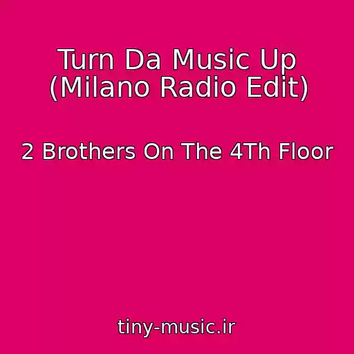 کاور آهنگ Turn Da Music Up (Milano Radio Edit) از 2 Brothers On The 4Th Floor