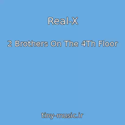 کاور آهنگ Real-X از 2 Brothers On The 4Th Floor