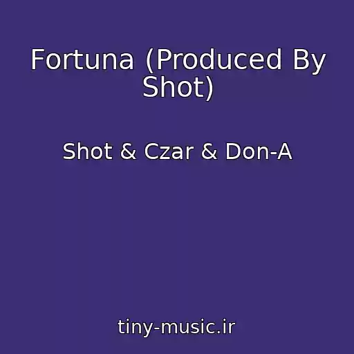 کاور آهنگ Fortuna (Produced By Shot) از Shot & Czar & Don-A