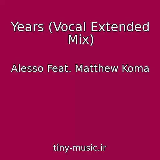 کاور آهنگ Years (Vocal Extended Mix) از Alesso Feat. Matthew Koma
