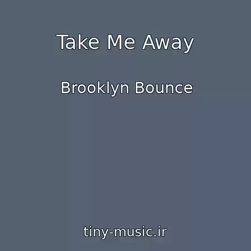 کاور آهنگ Take Me Away از Brooklyn Bounce