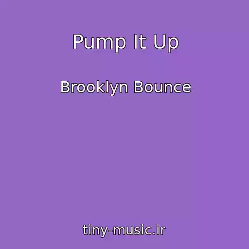 کاور آهنگ Pump It Up از Brooklyn Bounce