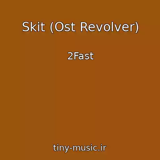 کاور آهنگ Skit (Ost Revolver) از 2Fast