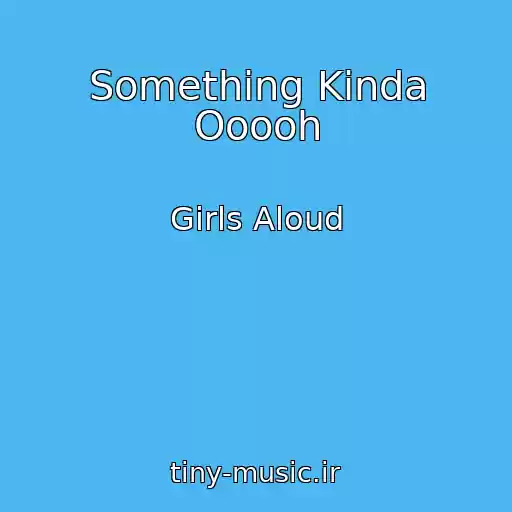 کاور آهنگ Something Kinda Ooooh از Girls Aloud