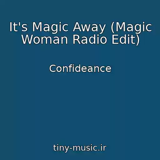 کاور آهنگ It's Magic Away (Magic Woman Radio Edit) از Confideance