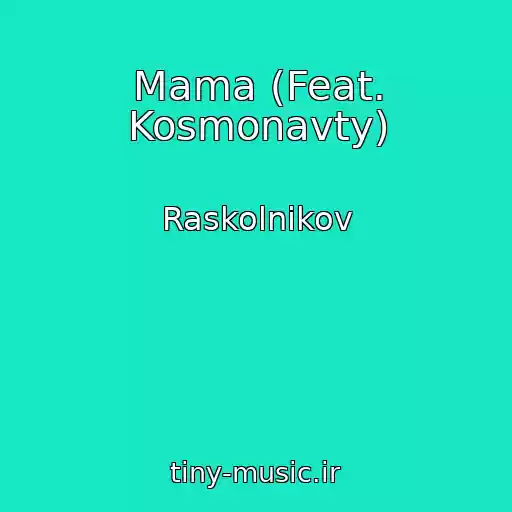 کاور آهنگ Mama (Feat. Kosmonavty) از Raskolnikov
