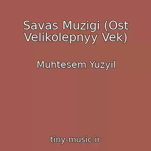 کاور آهنگ Savas Muzigi (Ost Velikolepnyy Vek) از Muhtesem Yuzyil