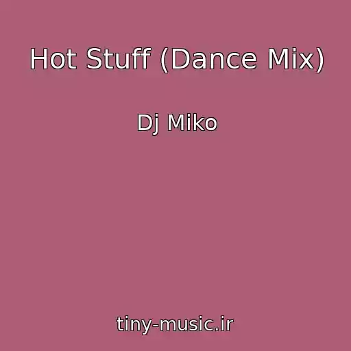 کاور آهنگ Hot Stuff (Dance Mix) از Dj Miko