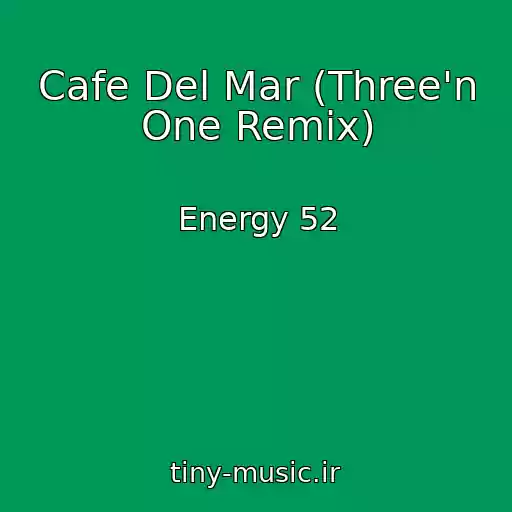 کاور آهنگ Cafe Del Mar (Three'n One Remix) از Energy 52
