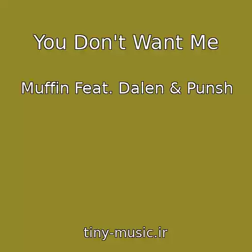 کاور آهنگ You Don't Want Me از Muffin Feat. Dalen & Punsh