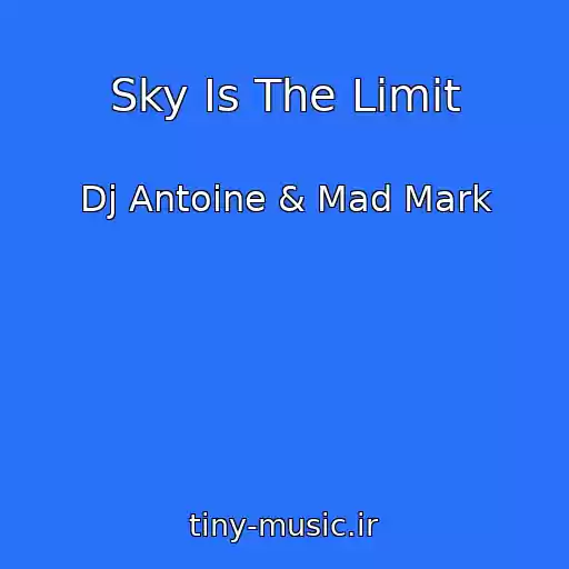 کاور آهنگ Sky Is The Limit از Dj Antoine & Mad Mark