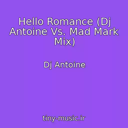 کاور آهنگ Hello Romance (Dj Antoine Vs. Mad Mark Mix) از Dj Antoine