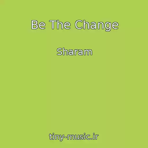 کاور آهنگ Be The Change از Sharam