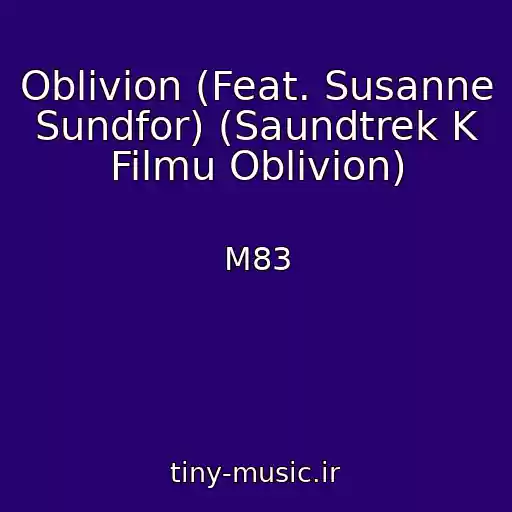کاور آهنگ Oblivion (Feat. Susanne Sundfor) (Saundtrek K Filmu Oblivion) از M83