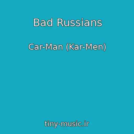 کاور آهنگ Bad Russians از Car-Man (Kar-Men)