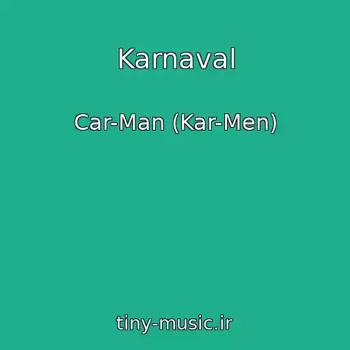 کاور آهنگ Karnaval از Car-Man (Kar-Men)