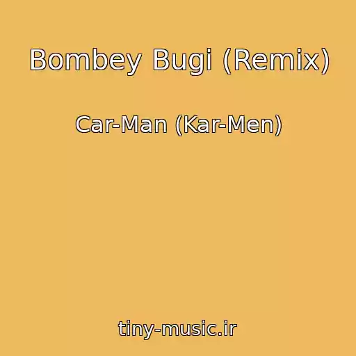 کاور آهنگ Bombey Bugi (Remix) از Car-Man (Kar-Men)