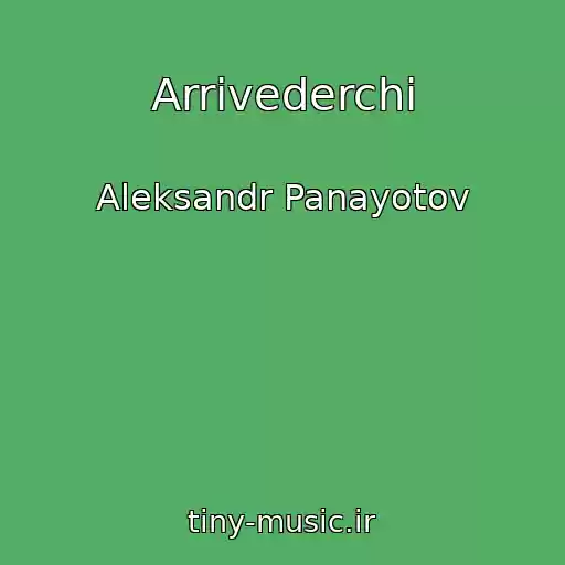 کاور آهنگ Arrivederchi از Aleksandr Panayotov