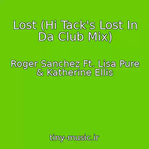 کاور آهنگ Lost (Hi Tack's Lost In Da Club Mix) از Roger Sanchez Ft. Lisa Pure & Katherine Ellis