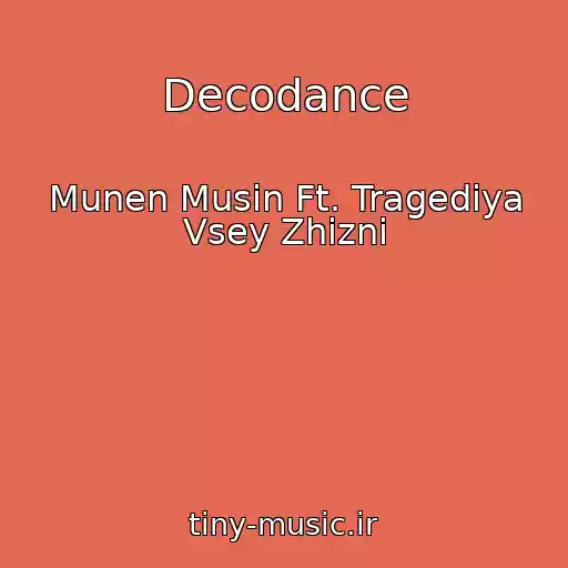 کاور آهنگ Decodance از Munen Musin Ft. Tragediya Vsey Zhizni