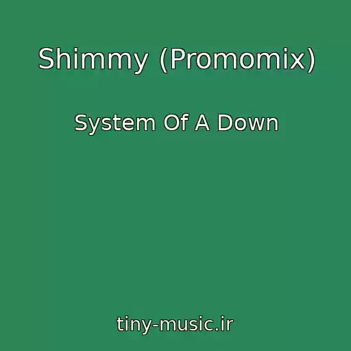 کاور آهنگ Shimmy (Promomix) از System Of A Down