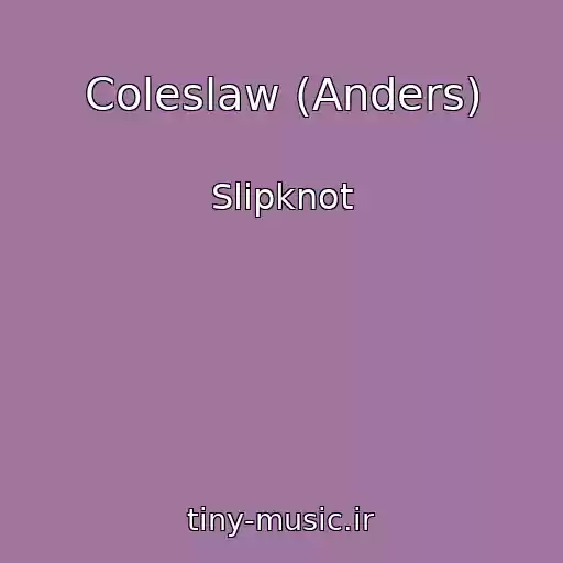 کاور آهنگ Coleslaw (Anders) از Slipknot