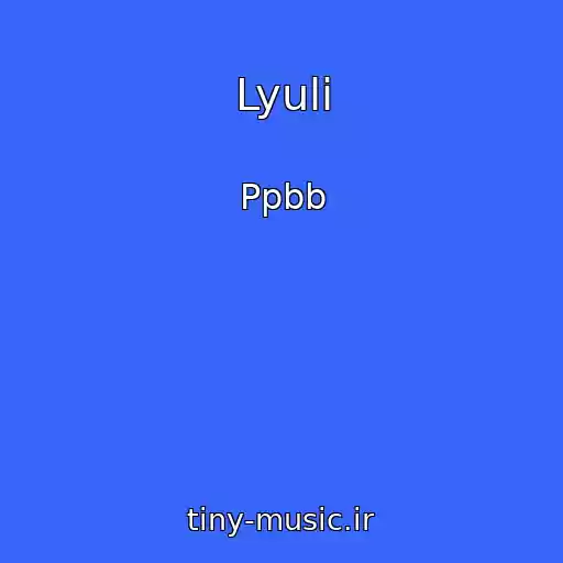 کاور آهنگ Lyuli از Ppbb
