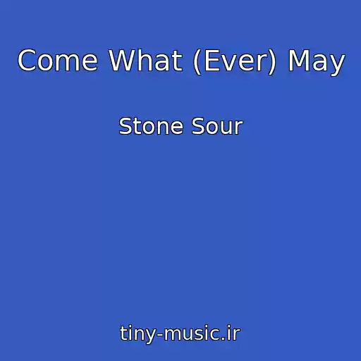 کاور آهنگ Come What (Ever) May از Stone Sour