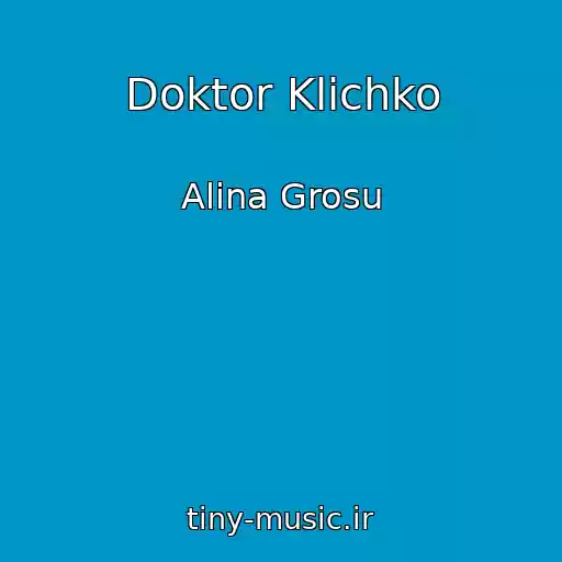 کاور آهنگ Doktor Klichko از Alina Grosu
