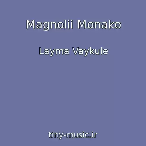 کاور آهنگ Magnolii Monako از Layma Vaykule