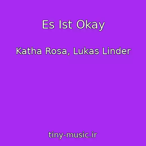 کاور آهنگ Es Ist Okay از Katha Rosa, Lukas Linder