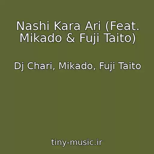 کاور آهنگ Nashi Kara Ari (Feat. Mikado & Fuji Taito) از Dj Chari, Mikado, Fuji Taito