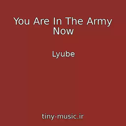 کاور آهنگ You Are In The Army Now از Lyube