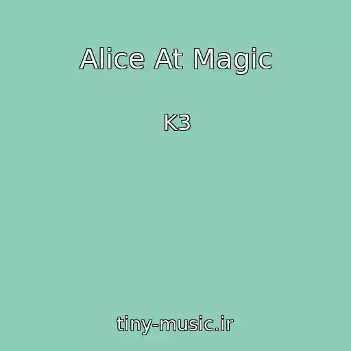 کاور آهنگ Alice At Magic از K3
