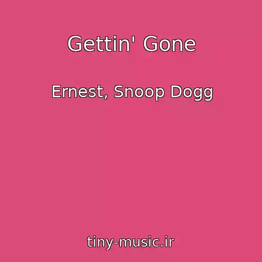 کاور آهنگ Gettin' Gone از Ernest, Snoop Dogg
