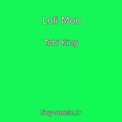 کاور آهنگ Loli Mou از Tobi King