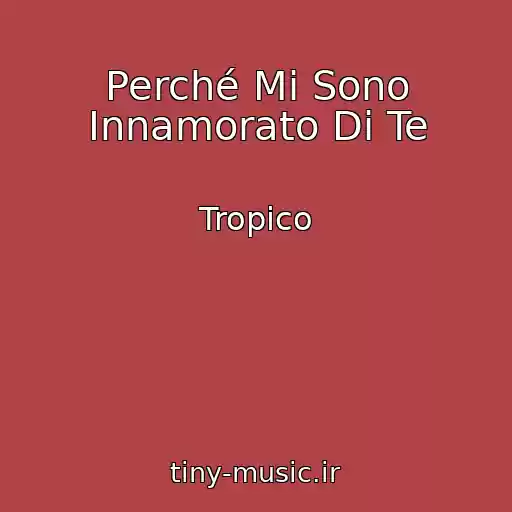 کاور آهنگ Perché Mi Sono Innamorato Di Te از Tropico