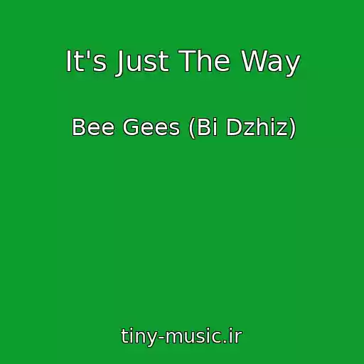 کاور آهنگ It's Just The Way از Bee Gees (Bi Dzhiz)