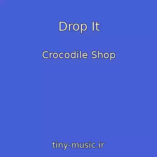 کاور آهنگ Drop It از Crocodile Shop