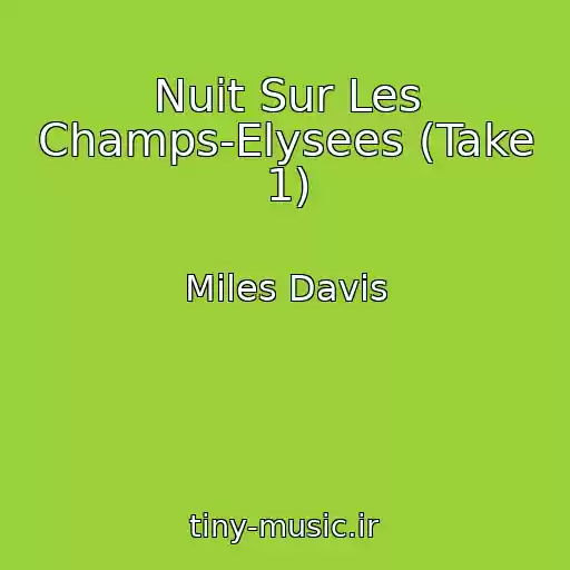 کاور آهنگ Nuit Sur Les Champs-Elysees (Take 1) از Miles Davis