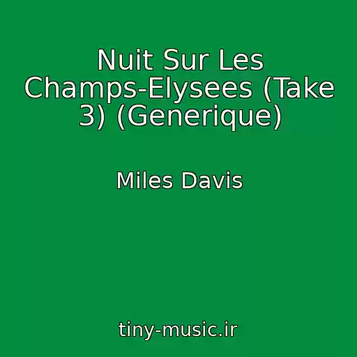 کاور آهنگ Nuit Sur Les Champs-Elysees (Take 3) (Generique) از Miles Davis