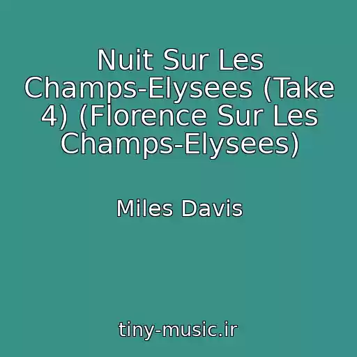 کاور آهنگ Nuit Sur Les Champs-Elysees (Take 4) (Florence Sur Les Champs-Elysees) از Miles Davis